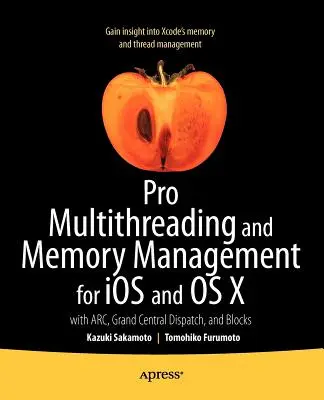 Pro Multithreading et gestion de la mémoire pour IOS et OS X : Avec Arc, Grand Central Dispatch et Blocks - Pro Multithreading and Memory Management for IOS and OS X: With Arc, Grand Central Dispatch, and Blocks
