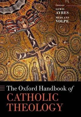 Le Manuel d'Oxford de théologie catholique - The Oxford Handbook of Catholic Theology