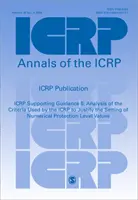 ICRP Supporting Guidance 5 - Analysis of the Criteria Used by the ICRP to Justify the Setting of Numerical Protection Level Values (en anglais) - ICRP Supporting Guidance 5 - Analysis of the Criteria Used by the ICRP to Justify the Setting of Numerical Protection Level Values