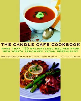 Le livre de cuisine du Candle Cafe : Plus de 150 recettes éclairées du célèbre restaurant végétalien de New York - The Candle Cafe Cookbook: More Than 150 Enlightened Recipes from New York's Renowned Vegan Restaurant