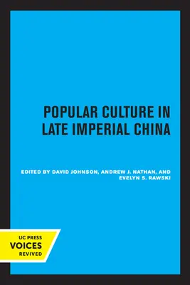 La culture populaire dans la Chine impériale tardive : Volume 4 - Popular Culture in Late Imperial China: Volume 4