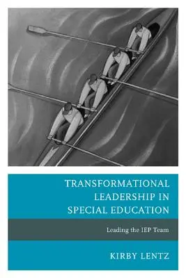 Leadership transformationnel dans l'éducation spécialisée : Diriger l'équipe du PEI - Transformational Leadership in Special Education: Leading the IEP Team
