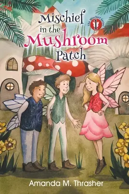 L'espièglerie dans le champignon - Mischief in the Mushroom Patch