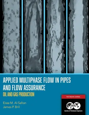 Écoulement multiphasique appliqué dans les conduites et assurance de l'écoulement - Production de pétrole et de gaz : Manuel 14 - Applied Multiphase Flow in Pipes and Flow Assurance - Oil and Gas Production: Textbook 14