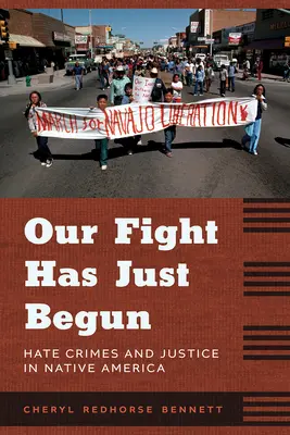 Notre combat ne fait que commencer : Les crimes de haine et la justice en Amérique du Nord - Our Fight Has Just Begun: Hate Crimes and Justice in Native America