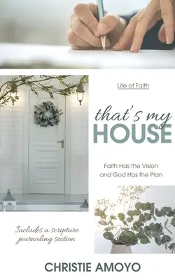 C'est ma maison : La foi a la vision et Dieu a le plan - That's My House: Faith Has the Vision and God Has the Plan