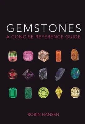 Les pierres précieuses : Un guide de référence concis - Gemstones: A Concise Reference Guide