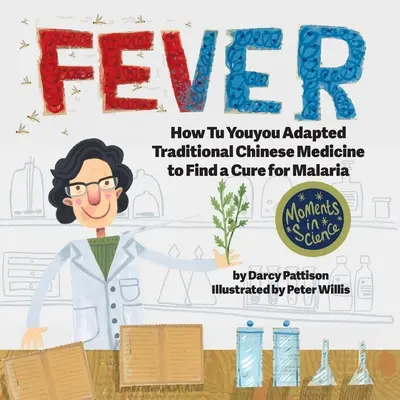 Fever : How Tu Youyou Adapted Traditional Chinese Medicine to Find a Cure for Malaria (Fièvre : comment Tu Youyou a adapté la médecine traditionnelle chinoise pour trouver un remède à la malaria) - Fever: How Tu Youyou Adapted Traditional Chinese Medicine to Find a Cure for Malaria