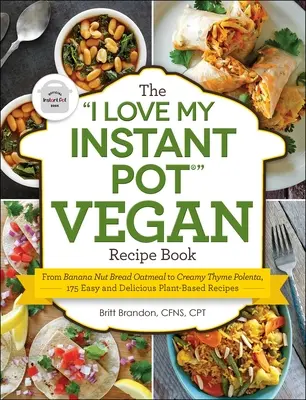 Le livre de recettes végétaliennes I Love My Instant Pot(r) : Du pain d'avoine aux bananes et aux noix à la polenta crémeuse au thym, 175 recettes faciles et délicieuses à base de plantes. - The I Love My Instant Pot(r) Vegan Recipe Book: From Banana Nut Bread Oatmeal to Creamy Thyme Polenta, 175 Easy and Delicious Plant-Based Recipes