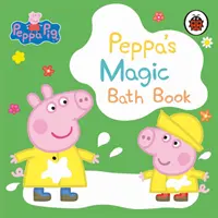 Peppa Pig : Le livre de bain magique de Peppa - un livre qui change de couleur - Peppa Pig: Peppa's Magic Bath Book - A Colour-Changing Book