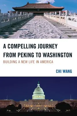 Un voyage passionnant de Pékin à Washington : Construire une nouvelle vie en Amérique - A Compelling Journey from Peking to Washington: Building a New Life in America