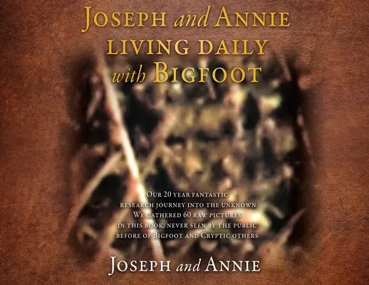 Joseph et Annie au quotidien avec Bigfoot - Joseph and Annie living daily with Bigfoot