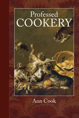 La cuisine professée - Professed Cookery