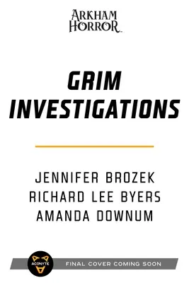 Grim Investigations : Arkham Horror : The Collected Novellas, Vol. 2 - Grim Investigations: Arkham Horror: The Collected Novellas, Vol. 2