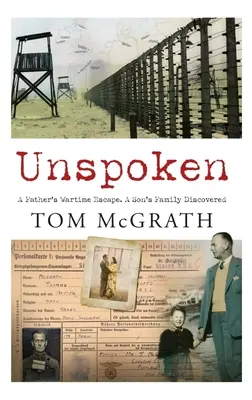 Unspoken : L'évasion d'un père en temps de guerre. La découverte de la famille d'un fils - Unspoken: A Father's Wartime Escape. a Son's Family Discovered