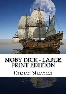 Moby Dick - Édition en gros caractères - Moby Dick - Large Print Edition