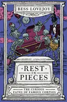 Rest in Pieces - Les curieux destins de cadavres célèbres - Rest in Pieces - The Curious Fates of Famous Corpses