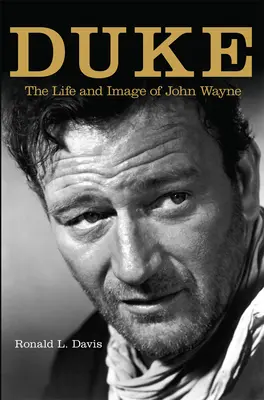 Duke : La vie et l'image de John Wayne - Duke: The Life and Image of John Wayne