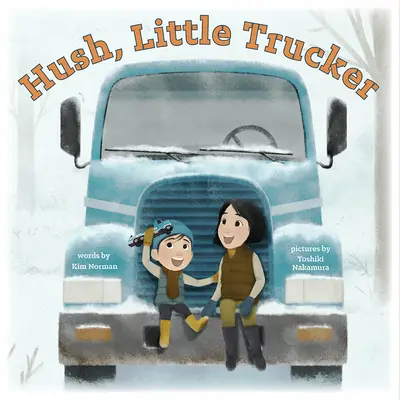 Chut, petit camionneur - Hush, Little Trucker