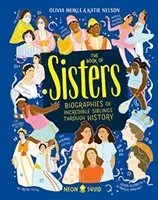 Livre des sœurs - Biographies de frères et sœurs incroyables à travers l'histoire - Book of Sisters - Biographies of Incredible Siblings Through History