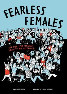 Les femmes sans peur : La lutte pour la liberté, l'égalité et la fraternité - Fearless Females: The Fight for Freedom, Equality, and Sisterhood