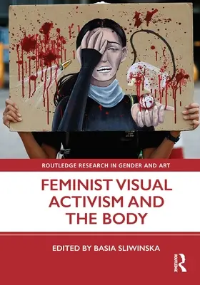 L'activisme visuel féministe et le corps - Feminist Visual Activism and the Body