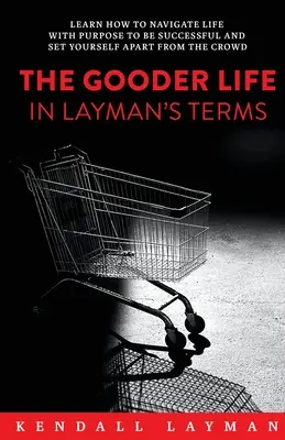 La vie de bon père de famille en termes simples - The Gooder Life in Layman's Terms