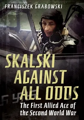 Skalski : Contre vents et marées - Skalski: Against All Odds