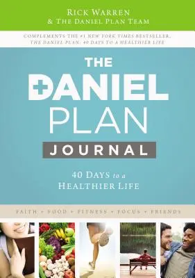 Le Journal du Plan Daniel : 40 jours pour une vie plus saine - The Daniel Plan Journal: 40 Days to a Healthier Life