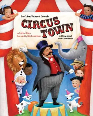 Ne te rabaisse pas au cirque : une histoire sur la confiance en soi - Don't Put Yourself Down in Circus Town: A Story about Self-Confidence