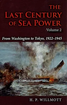 Le dernier siècle de la puissance maritime, volume 2 : De Washington à Tokyo, 1922a 1945 - The Last Century of Sea Power, Volume 2: From Washington to Tokyo, 1922a 1945