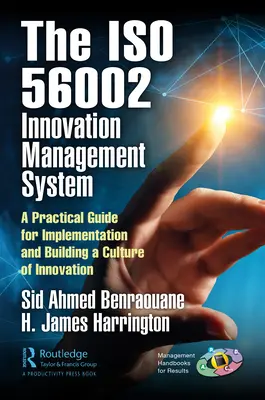 Utiliser le système de management de l'innovation ISO 56002 : Guide pratique pour la mise en œuvre et la création d'une culture de l'innovation - Using the ISO 56002 Innovation Management System: A Practical Guide for Implementation and Building a Culture of Innovation