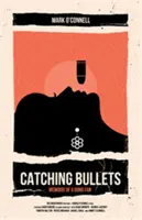 Catching Bullets : Mémoires d'un fan de Bond - Catching Bullets: Memoirs of a Bond Fan