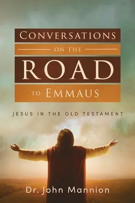 Conversations sur le chemin d'Emmaüs : Jésus dans l'Ancien Testament - Conversations on the Road to Emmaus: Jesus in the Old Testament