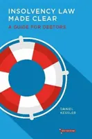 Insolvency Law Made Clear - A Guide for Debtors (Le droit de l'insolvabilité en toute clarté - Un guide pour les débiteurs) - Insolvency Law Made Clear - A Guide for Debtors