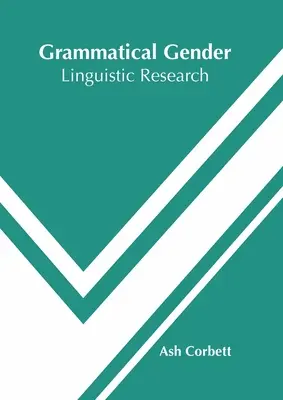 Le genre grammatical : Recherche linguistique - Grammatical Gender: Linguistic Research
