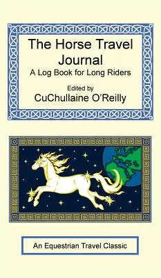 Le journal de voyage du cheval - Un carnet de bord pour les cavaliers au long cours - The Horse Travel Journal - A Log Book for Long Riders