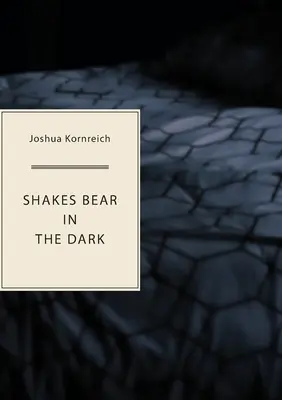 Shakes Bear in the Dark (L'ours qui tremble dans l'obscurité) - Shakes Bear in the Dark