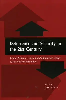 Dissuasion et sécurité au 21e siècle : La Chine, la Grande-Bretagne, la France et l'héritage durable de la révolution nucléaire - Deterrence and Security in the 21st Century: China, Britain, France, and the Enduring Legacy of the Nuclear Revolution