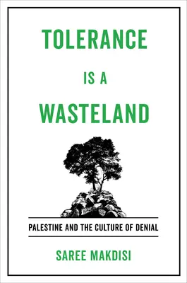 La tolérance est un terrain vague : La Palestine et la culture du déni - Tolerance Is a Wasteland: Palestine and the Culture of Denial
