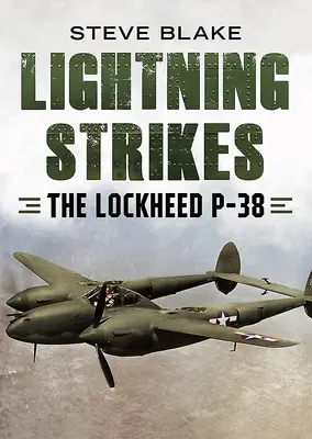 La foudre frappe : Le Lockheed P-38 - Lightning Strikes: The Lockheed P-38