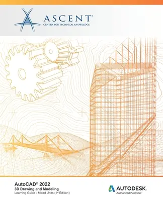 AutoCAD 2022 : Dessin et modélisation 3D : Éditeur agréé Autodesk - AutoCAD 2022: 3D Drawing and Modeling: Autodesk Authorized Publisher