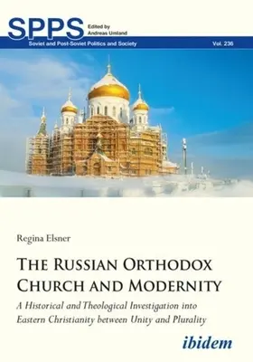 L'Église orthodoxe russe et la modernité : Une enquête historique et théologique sur le christianisme oriental entre unité et pluralité - The Russian Orthodox Church and Modernity: A Historical and Theological Investigation Into Eastern Christianity Between Unity and Plurality