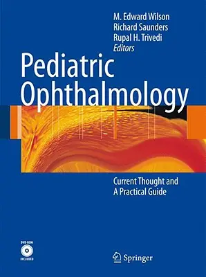 Ophtalmologie pédiatrique : Réflexions actuelles et guide pratique [Avec DVD ROM] - Pediatric Ophthalmology: Current Thought and a Practical Guide [With DVD ROM]