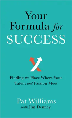 Votre formule pour le succès : Trouver le point de rencontre entre votre talent et votre passion - Your Formula for Success: Finding the Place Where Your Talent and Passion Meet