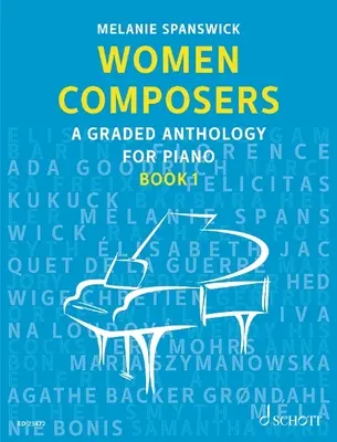 Compositrices - Une anthologie graduée pour piano - Women Composers - A Graded Anthology for Piano