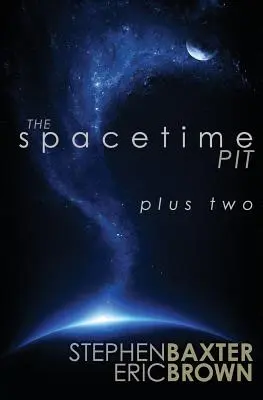 Le puits de l'espace-temps plus deux - The Spacetime Pit Plus Two