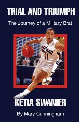 Trial and Triumph : The Journey of a Military Brat Ketia Swanier (en anglais) - Trial and Triumph: The Journey of a Military Brat Ketia Swanier