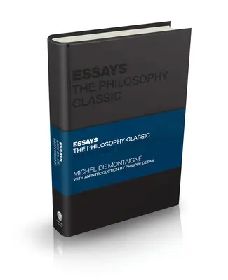 Essais : Le classique de la philosophie : Une édition sélectionnée pour le lecteur contemporain - Essays: The Philosophy Classic: A Selected Edition  for the Contemporary Reader