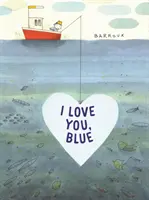 Je t'aime, bleu - I Love You, Blue